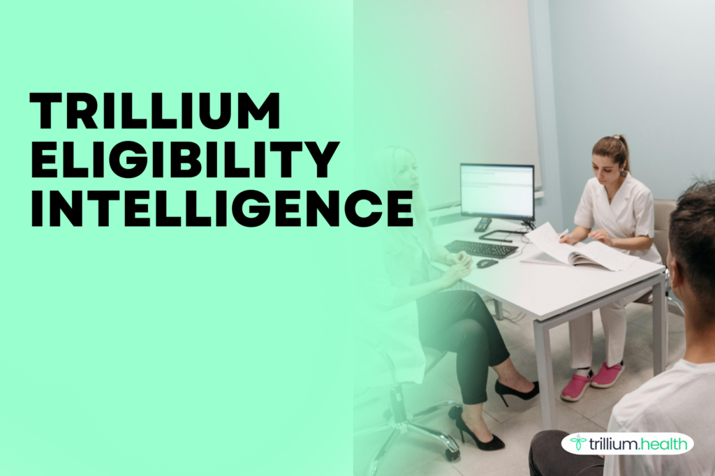 Trillium eligibility intelligence