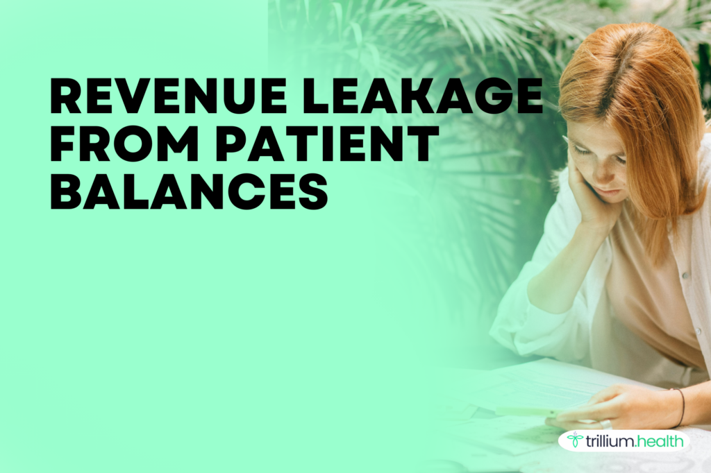 Patient balances are now the fastest growing source of revenue leakage